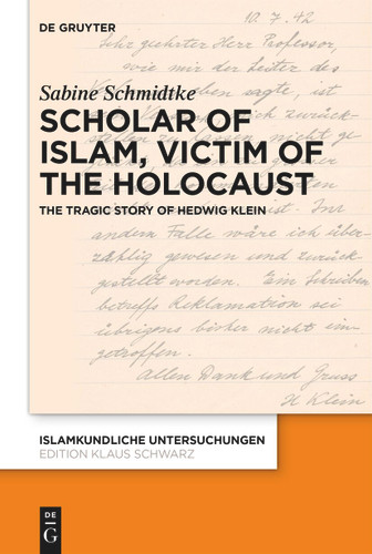 Scholar of Islam, Victim of the Holocaust: The Tragic Story of Hedwig Klein book cover by Sabine Schmidtke