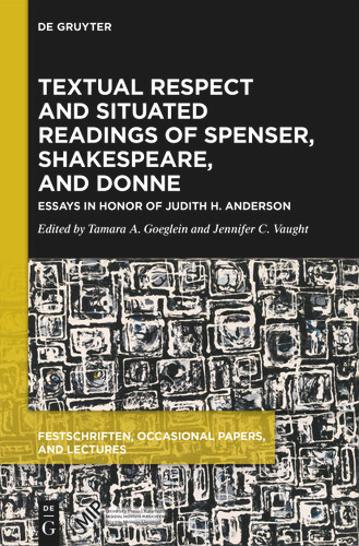 Textual Respect and Situated Readings of Spenser, Shakespeare, and Donne: Essays in Honor of Judith H. Anderson (Festschriften, Occasional Papers, and Lectures) book cover by 