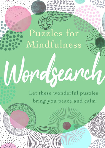 Puzzles for Mindfulness Wordsearch: Let these wonderful puzzles bring you peace and calm book cover by Eric Saunders