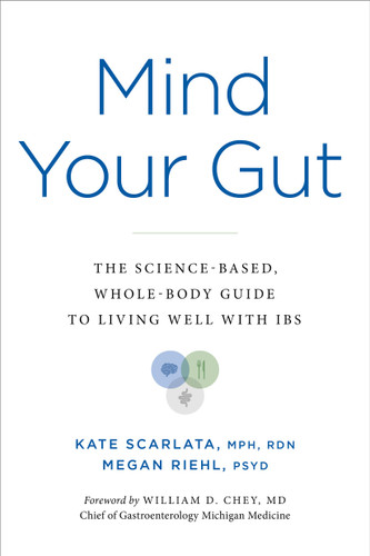 Mind Your Gut: The Science-based, Whole-body Guide to Living Well with IBS book cover by Kate Scarlata, Megan Riehl