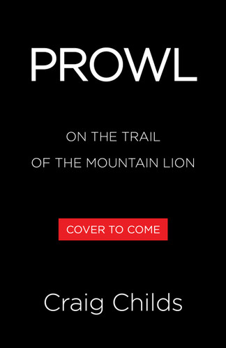 Prowl: On the Trail of the Mountain Lion book cover by Craig Childs