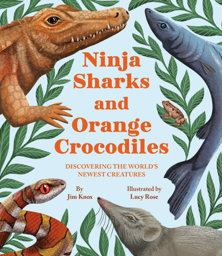 Ninja Sharks and Orange Crocodiles: Discovering the World's Newest Creatures book cover by Jim Knox