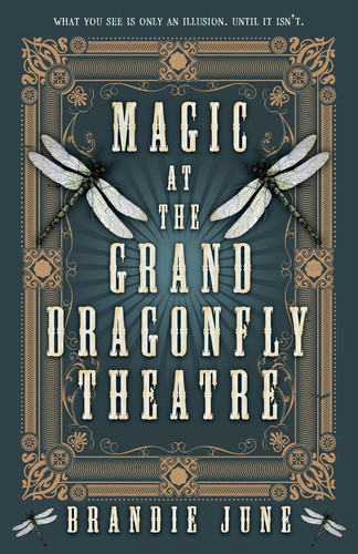 Magic at the Grand Dragonfly Theatre book cover by Brandie June