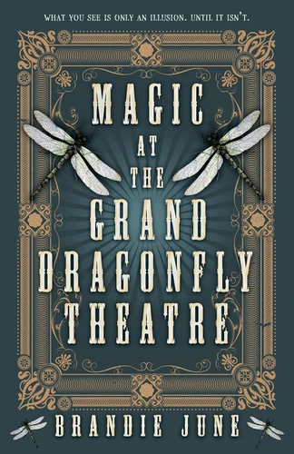 Magic at the Grand Dragonfly Theatre book cover by Brandie June