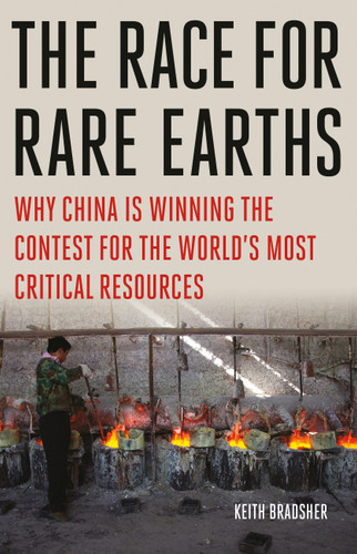 The Race for Rare Earths: Why China Is Winning the Contest for the World’s Most Critical Resources book cover by Keith Bradsher