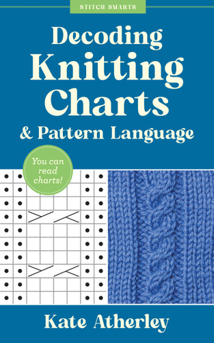 Decoding Knitting Charts & Pattern Language: You can read charts! (Stitch Smarts) book cover by Kate Atherley