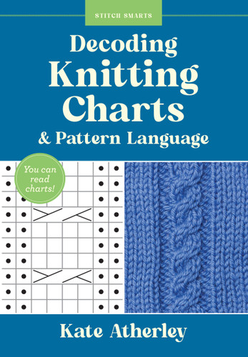 Decoding Knitting Charts & Pattern Language: You can read charts! (Stitch Smarts) book cover by Kate Atherley