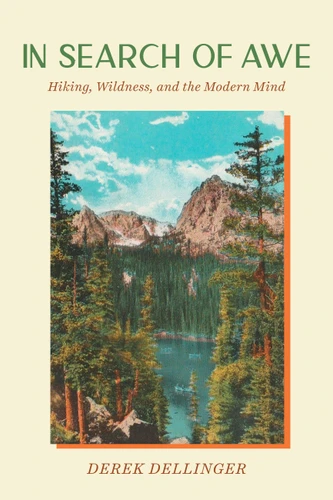 In Search of Awe: Hiking, Wildness, and the Modern Mind book cover by Derek Dellinger