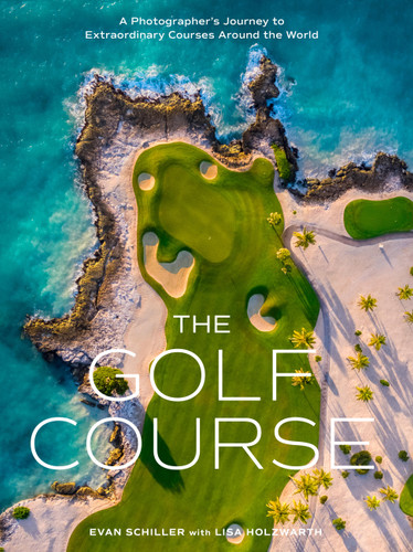 The Golf Course: A Photographer’s Journey to Extraordinary Courses Around the World book cover by Evan Schiller