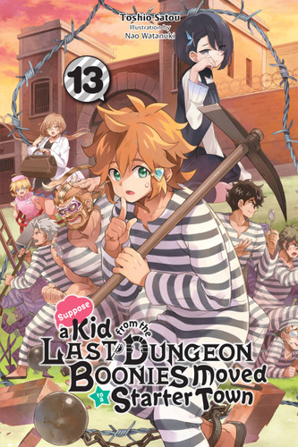 Suppose a Kid from the Last Dungeon Boonies Moved to a Starter Town, Vol. 13 (light novel) (Suppose a Kid from the Last Dungeon Boonies Moved to a Starter Town (light novel) #13) book cover by Toshio Satou