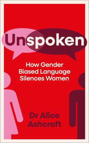 Unspoken: How Gender Biased Language Silences Women book cover by Alice Ashcroft