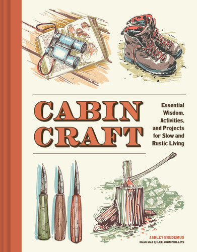 Cabincraft: Essential Wisdom, Activities, and Projects for Slow and Rustic Living book cover by Ashley Bredemus