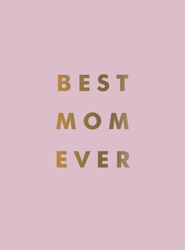Best Mom Ever: The Perfect Gift for Your Incredible Mom book cover by Summersdale Publishers