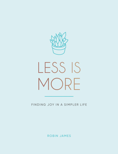 Less is More: Finding Joy in a Simpler Life book cover by Robin James