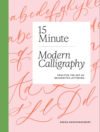 15-Minute Modern Calligraphy: Practise the Art of Decorative Lettering book cover by Sneha Narayanaswami