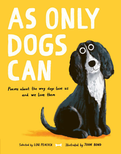 As Only Dogs Can: Poems About the Way Dogs Love Us and We Love Them (Poetry Collections) book cover by Lou Peacock