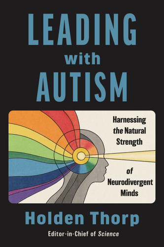 Leading with Autism: Harnessing the Natural Strength of Neurodivergent Minds book cover by Holden Thorp