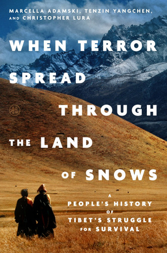 When Terror Spread Through the Land of Snows: A People’s History of Tibet’s Struggle for Survival book cover by Marcella Adamski, Tenzin Yangchen, Christopher Lura