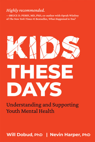 Kids These Days: Understanding and Supporting Youth Mental Health book cover by Will W. Dobud, Nevin J. Harper