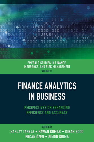 Finance Analytics in Business: Perspectives on Enhancing Efficiency and Accuracy (Emerald Studies in Finance, Insurance, And Risk Management #11) book cover by 