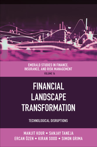 Financial Landscape Transformation: Technological Disruptions (Emerald Studies in Finance, Insurance, And Risk Management #15) book cover by 