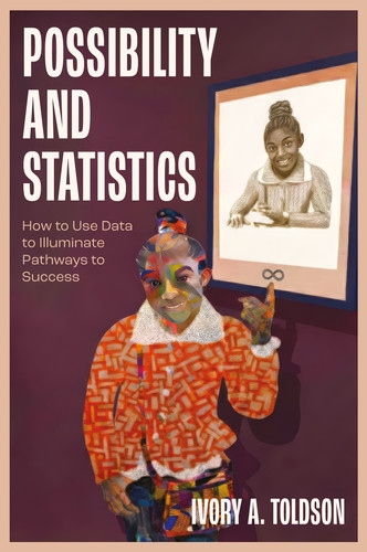 Possibility and Statistics: How to Use Data to Illuminate Pathways to Success book cover by Ivory A. Toldson