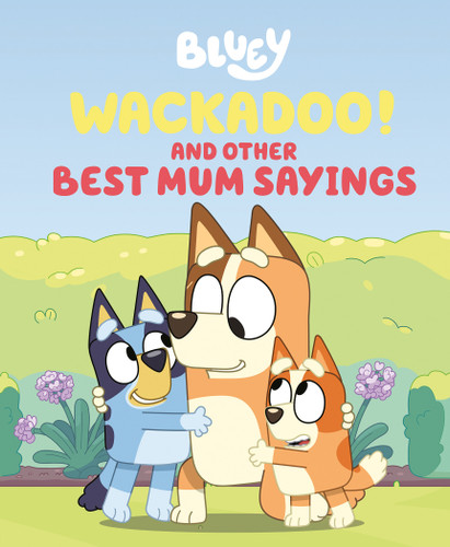 Bluey: Wackadoo! and Other Best Mum Sayings (Bluey) book cover by Penguin Young Readers Licenses