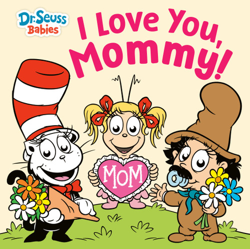I Love You, Mommy! with Dr. Seuss Babies (Dr. Seuss Babies Board Books) book cover by Random House