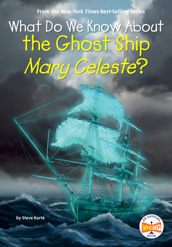 What Do We Know About the Ghost Ship Mary Celeste? (What Do We Know About?) book cover by Steve Korté, Who HQ