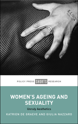 Women's Ageing and Sexuality: Unruly Aesthetics book cover by Katrien De Graeve, Giulia Nazzaro