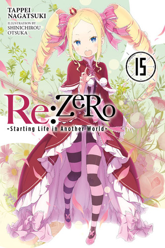 Re:ZERO -Starting Life in Another World-, Vol. 15 (light novel) (Re:ZERO -Starting Life in Another World- #15) book cover by Tappei Nagatsuki