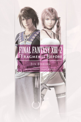 Final Fantasy XIII-2: Fragments Before book cover by Jun Eishima
