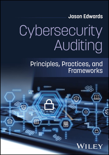 Cybersecurity Auditing: Principles, Practices, and Frameworks book cover by Jason Edwards