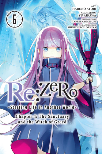 Re:ZERO -Starting Life in Another World-, Chapter 4: The Sanctuary and the Witch of Greed, Vol. 6 (manga) (Re:ZERO -Starting Life in Another World-, Chapter 4: The Sanctuary and the Witch of Greed Manga #6) book cover by 