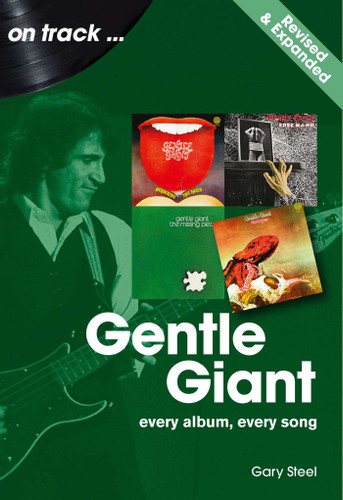 Gentle Giant. Revised and Expanded: Every Album, Every Song (On Track) book cover by Gary Steel