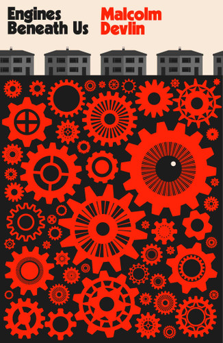 Engines Beneath Us book cover by Malcolm Devlin