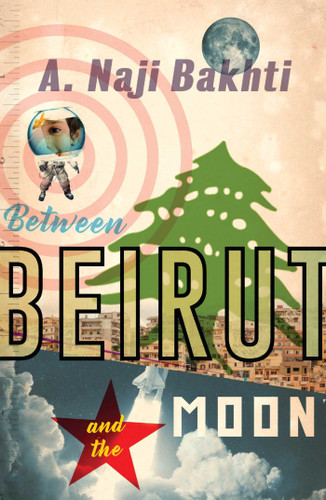 Between Beirut and the Moon book cover by A. Naji Bakhti