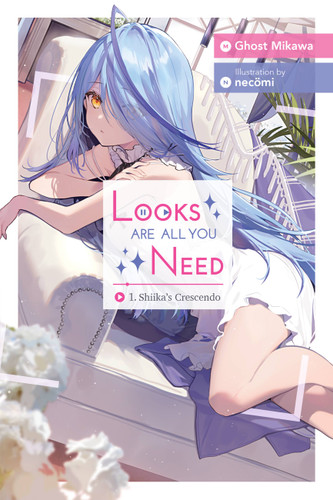 Looks Are All You Need, Vol. 1: Shiika’s Crescendo (Looks Are All You Need #1) book cover by Ghost Ghost Mikawa