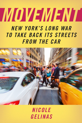 Movement: New York's Long War to Take Back Its Streets from the Car book cover by Nicole Gelinas