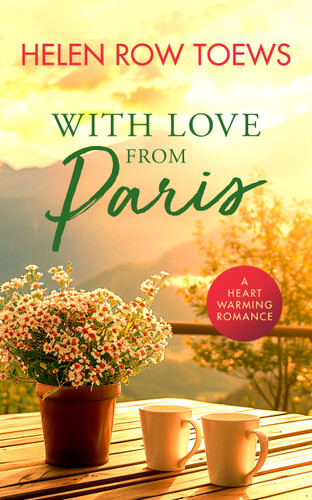 With Love From Paris: A Sweet, Heartwarming, Enemies to Lovers Romance (Summer of Secrets #5) book cover by Helen Row Toews