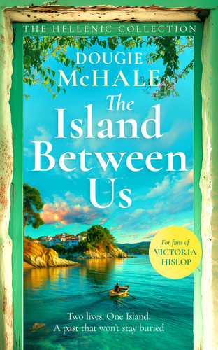 The Island Between Us: A dual-timeline journey of courage, betrayal and a love that endures through time book cover by Dougie McHale