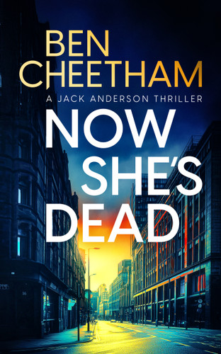 Now She's Dead (Jack Anderson #1) book cover by Ben Cheetham