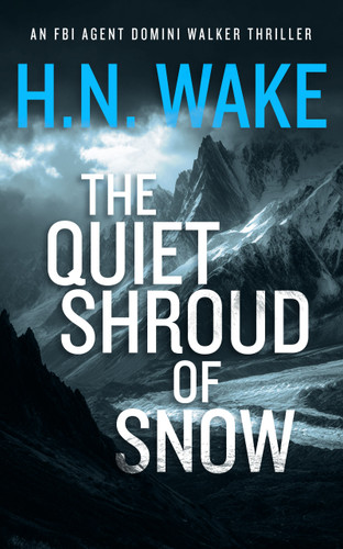 The Quiet Shroud of Snow: A Gripping FBI Crime Thriller (Dom Walker #5) book cover by H.N. Wake