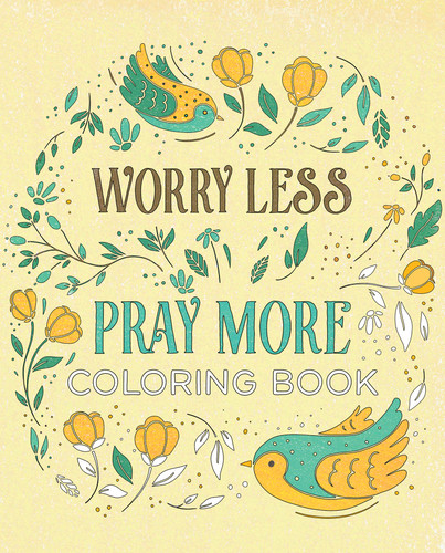 Worry Less, Pray More Coloring Book (Color Yourself Inspired) book cover by Compiled by Barbour Staff
