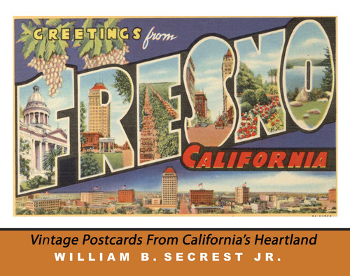 Greetings from Fresno: Vintage Postcards from California's Heartland book cover by William B. Secrest