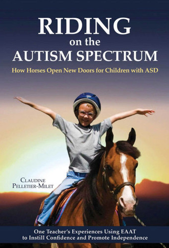 Riding on the Autism Spectrum: How Horses Open New Doors for Children with ASD book cover by Claudine Pelletier-milet
