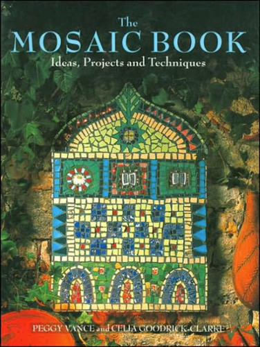 Mosaic Book: Ideas, Projects, and Techniques book cover by Peggy Vance