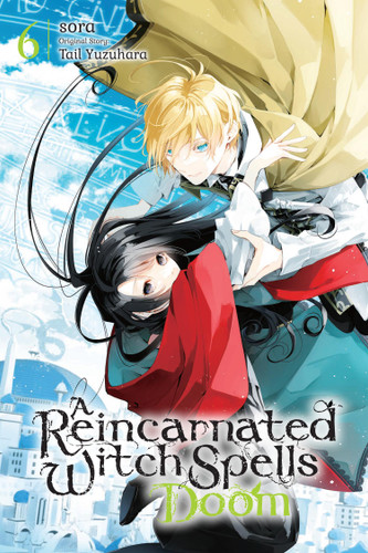A Reincarnated Witch Spells Doom, Vol. 6 (A Reincarnated Witch Spells Doom #6) book cover by Tail Yuzuhara