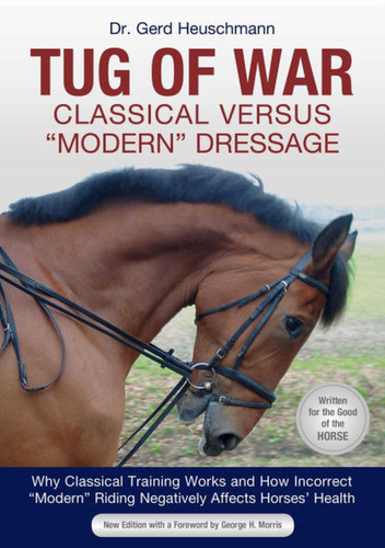 Tug of War: Classical Versus Modern Dressage: Why Classical Training Works and How Incorrect "Modern" Riding Negatively Affects Horses' Health book cover by Gerd Heuschmann