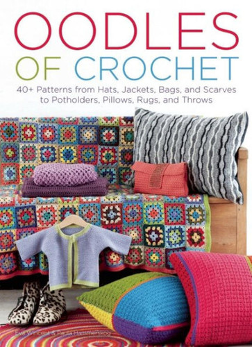 Oodles of Crochet: 40+ Patterns from Hats, Jackets, Bags, and Scarves to Potholders, Pillows, Rugs, and Throws book cover by Eva Wincent